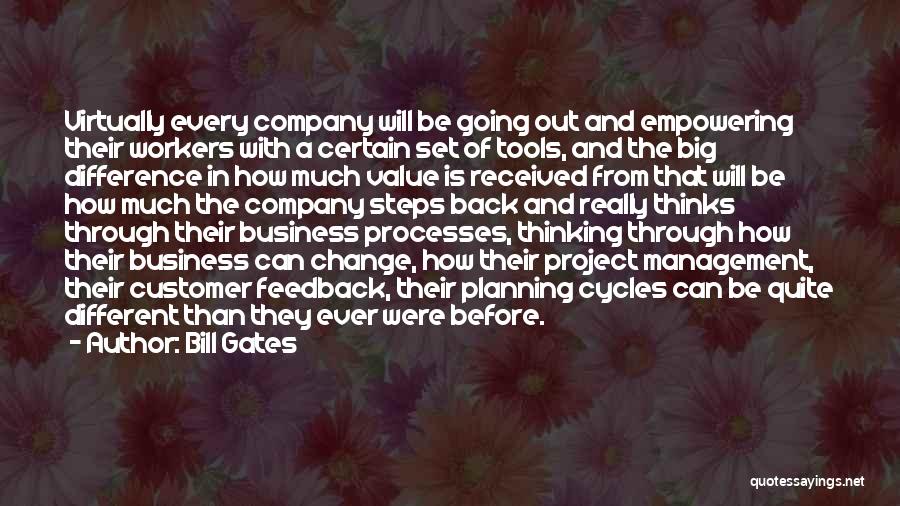 Bill Gates Quotes: Virtually Every Company Will Be Going Out And Empowering Their Workers With A Certain Set Of Tools, And The Big