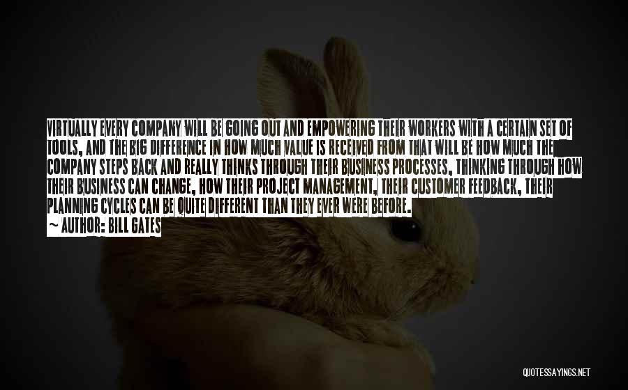 Bill Gates Quotes: Virtually Every Company Will Be Going Out And Empowering Their Workers With A Certain Set Of Tools, And The Big