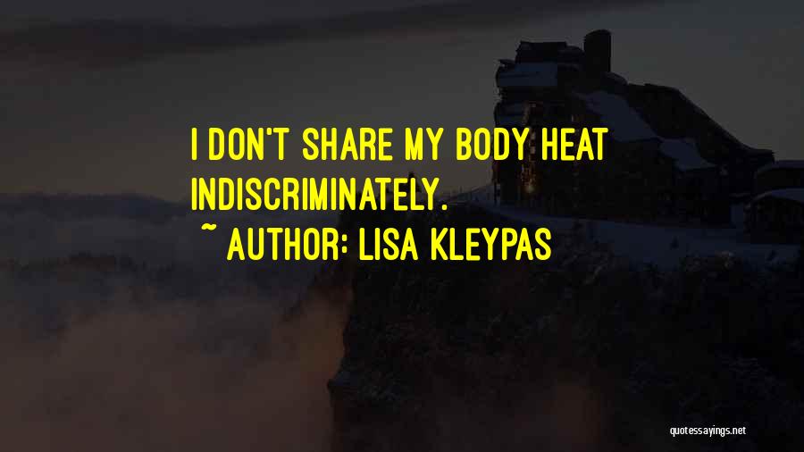 Lisa Kleypas Quotes: I Don't Share My Body Heat Indiscriminately.