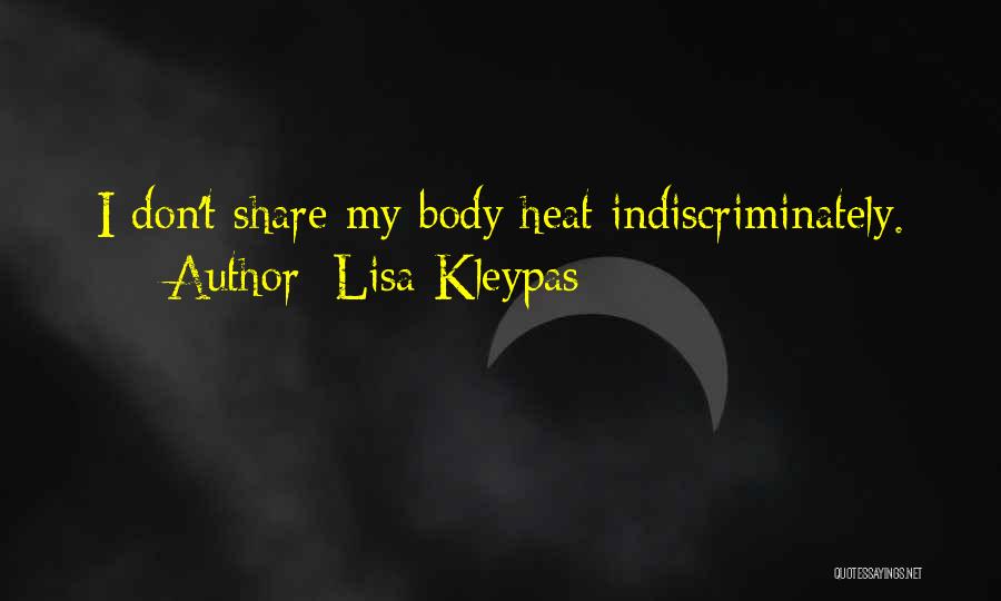 Lisa Kleypas Quotes: I Don't Share My Body Heat Indiscriminately.