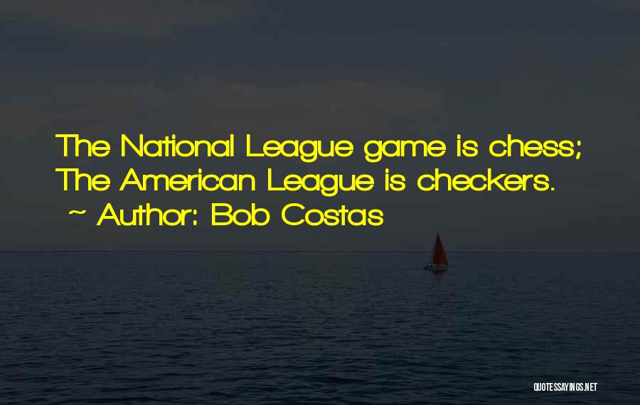 Bob Costas Quotes: The National League Game Is Chess; The American League Is Checkers.