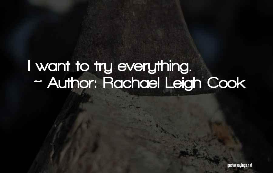 Rachael Leigh Cook Quotes: I Want To Try Everything.