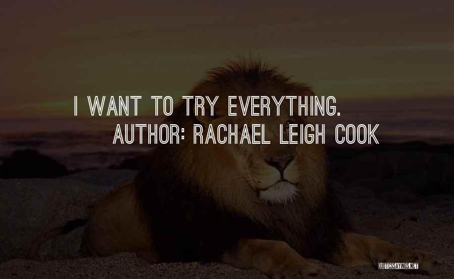 Rachael Leigh Cook Quotes: I Want To Try Everything.