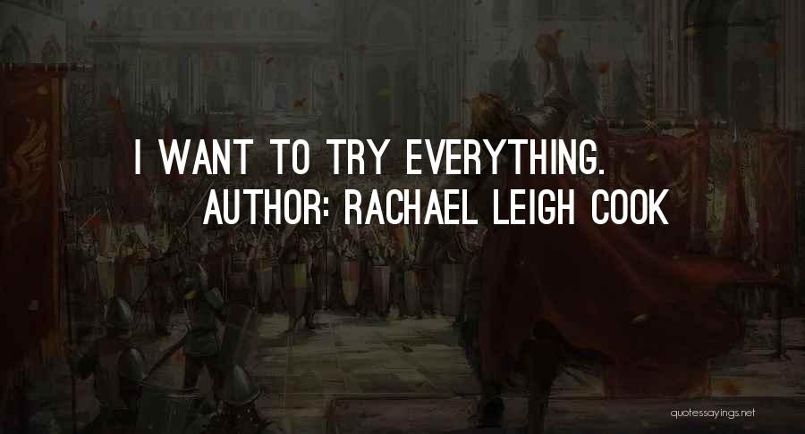 Rachael Leigh Cook Quotes: I Want To Try Everything.