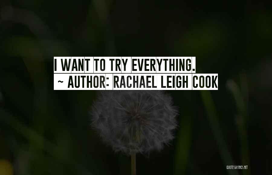 Rachael Leigh Cook Quotes: I Want To Try Everything.