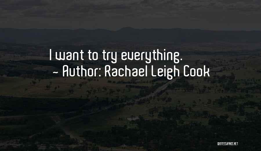 Rachael Leigh Cook Quotes: I Want To Try Everything.