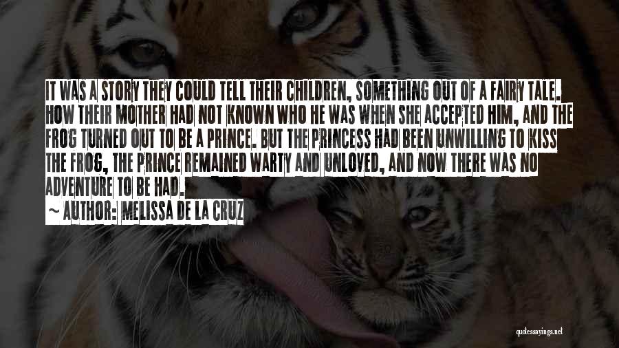 Melissa De La Cruz Quotes: It Was A Story They Could Tell Their Children, Something Out Of A Fairy Tale. How Their Mother Had Not