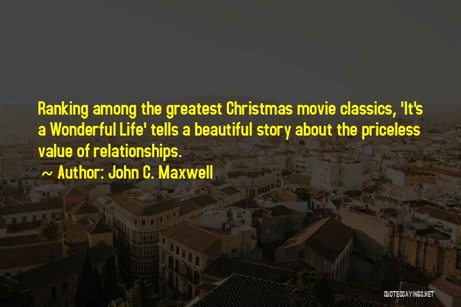 John C. Maxwell Quotes: Ranking Among The Greatest Christmas Movie Classics, 'it's A Wonderful Life' Tells A Beautiful Story About The Priceless Value Of