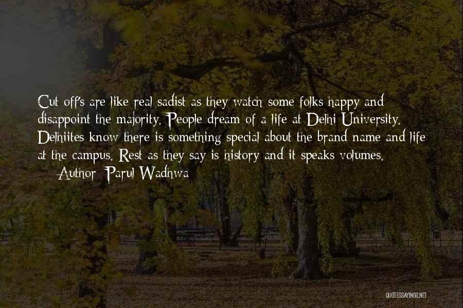 Parul Wadhwa Quotes: Cut Off's Are Like Real Sadist As They Watch Some Folks Happy And Disappoint The Majority. People Dream Of A