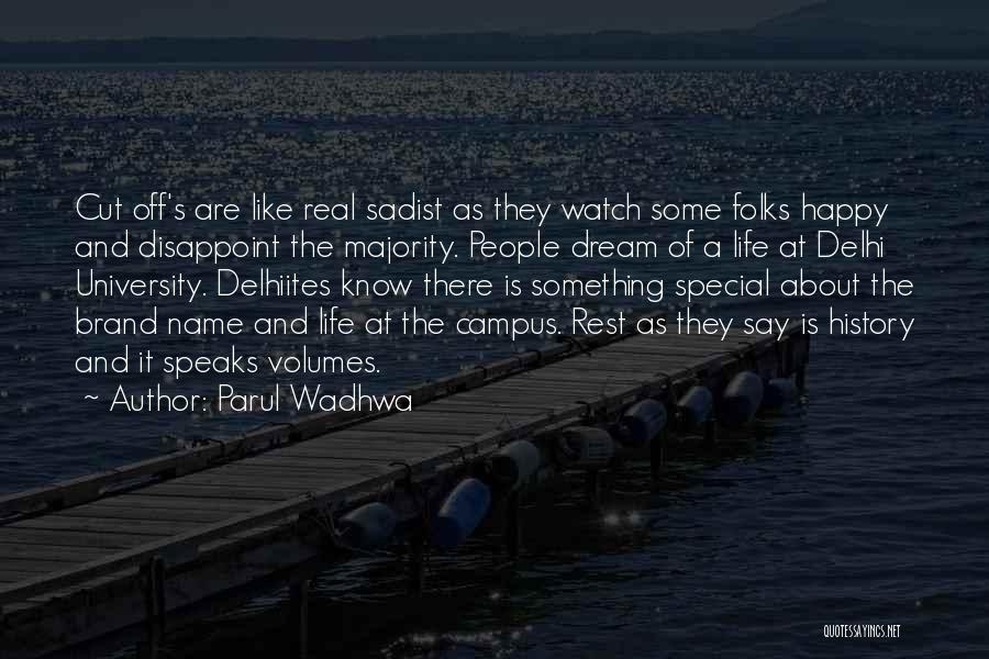 Parul Wadhwa Quotes: Cut Off's Are Like Real Sadist As They Watch Some Folks Happy And Disappoint The Majority. People Dream Of A