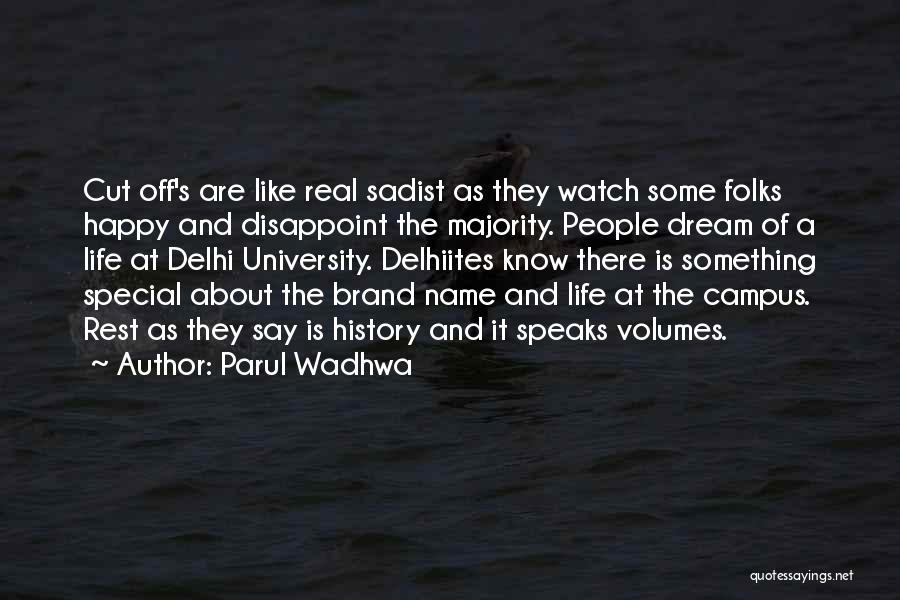 Parul Wadhwa Quotes: Cut Off's Are Like Real Sadist As They Watch Some Folks Happy And Disappoint The Majority. People Dream Of A