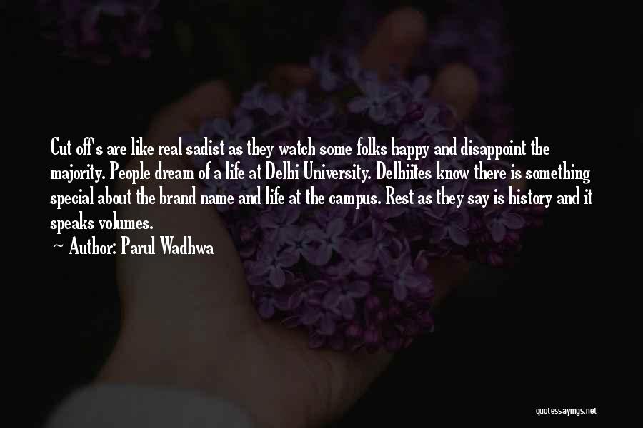 Parul Wadhwa Quotes: Cut Off's Are Like Real Sadist As They Watch Some Folks Happy And Disappoint The Majority. People Dream Of A