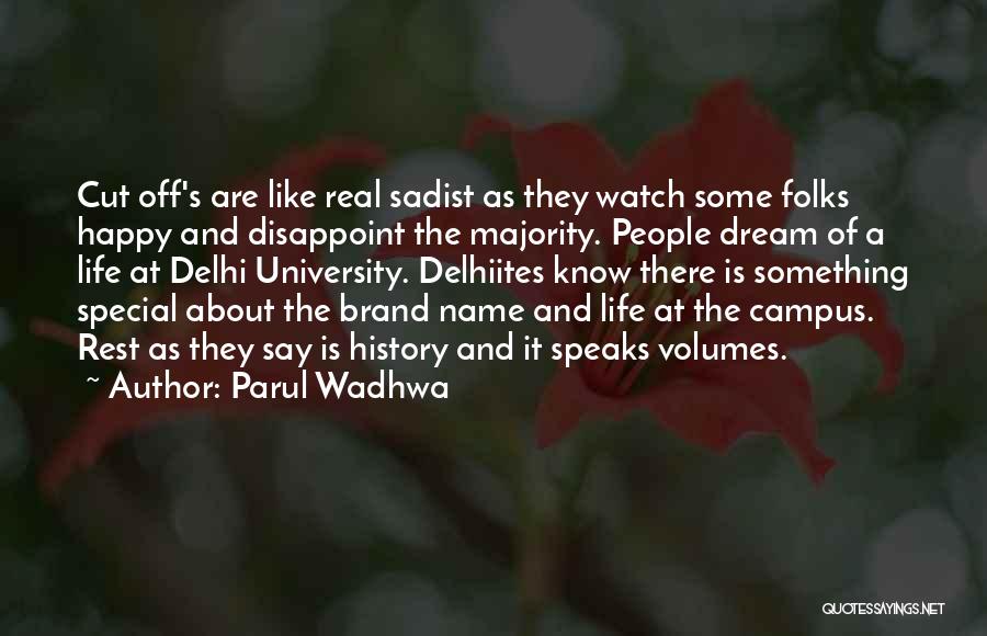 Parul Wadhwa Quotes: Cut Off's Are Like Real Sadist As They Watch Some Folks Happy And Disappoint The Majority. People Dream Of A