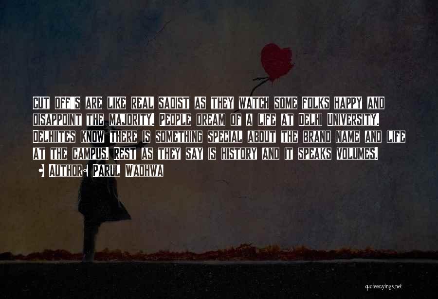 Parul Wadhwa Quotes: Cut Off's Are Like Real Sadist As They Watch Some Folks Happy And Disappoint The Majority. People Dream Of A