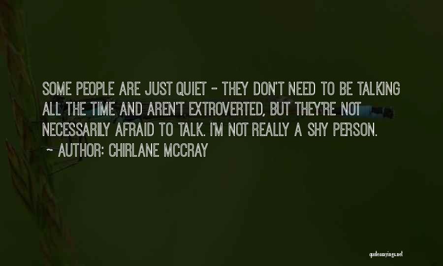 Chirlane McCray Quotes: Some People Are Just Quiet - They Don't Need To Be Talking All The Time And Aren't Extroverted, But They're