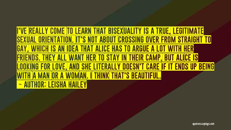 Leisha Hailey Quotes: I've Really Come To Learn That Bisexuality Is A True, Legitimate Sexual Orientation. It's Not About Crossing Over From Straight