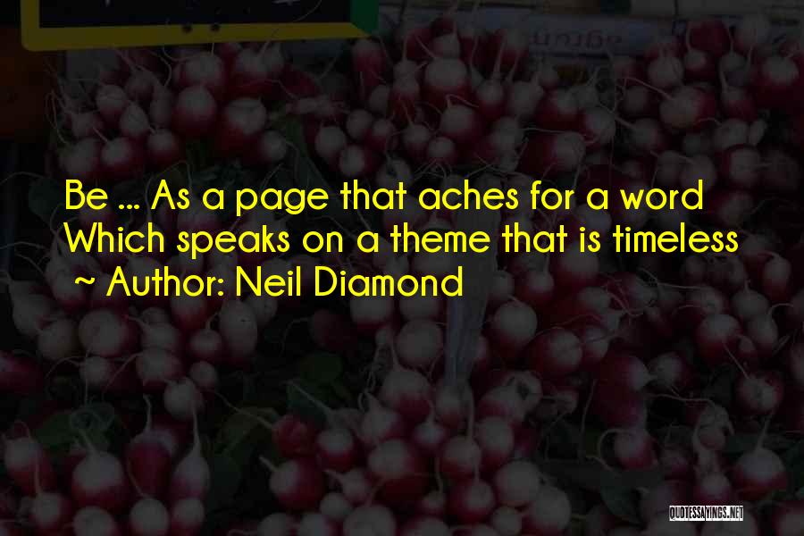 Neil Diamond Quotes: Be ... As A Page That Aches For A Word Which Speaks On A Theme That Is Timeless