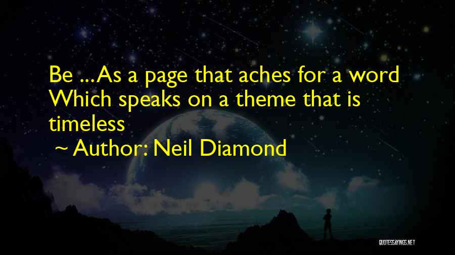 Neil Diamond Quotes: Be ... As A Page That Aches For A Word Which Speaks On A Theme That Is Timeless