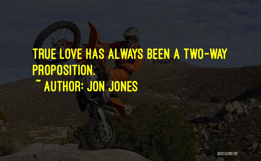Jon Jones Quotes: True Love Has Always Been A Two-way Proposition.