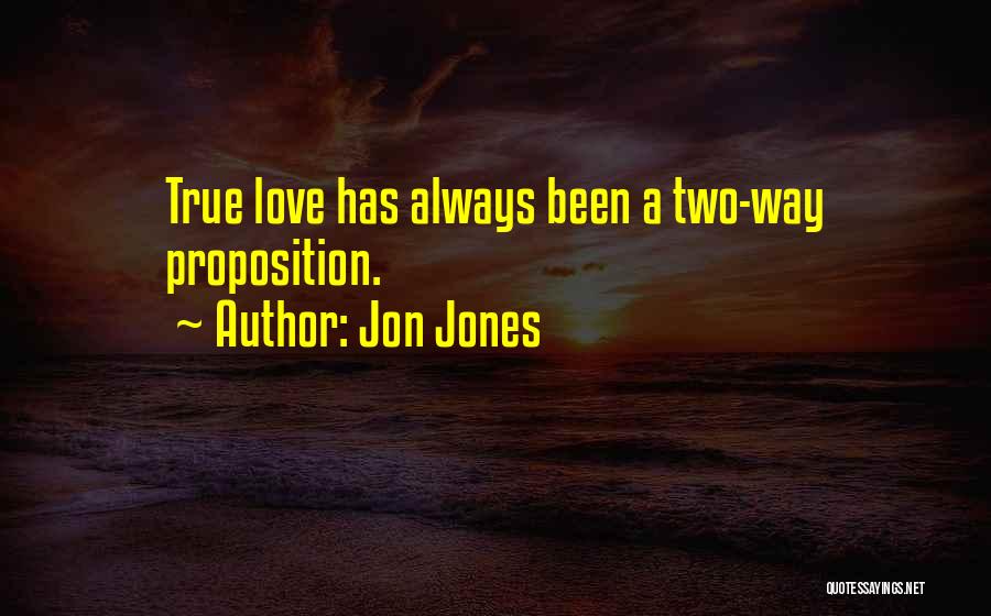Jon Jones Quotes: True Love Has Always Been A Two-way Proposition.
