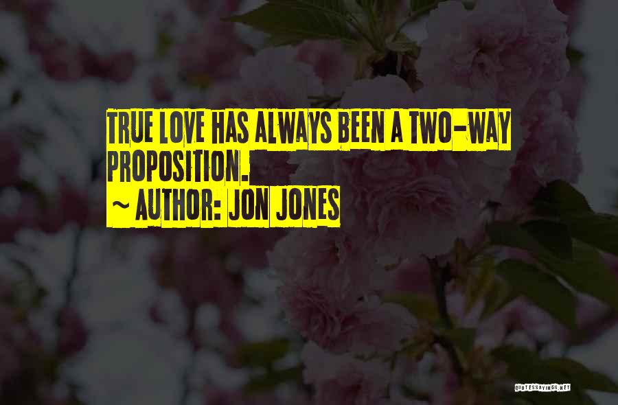 Jon Jones Quotes: True Love Has Always Been A Two-way Proposition.