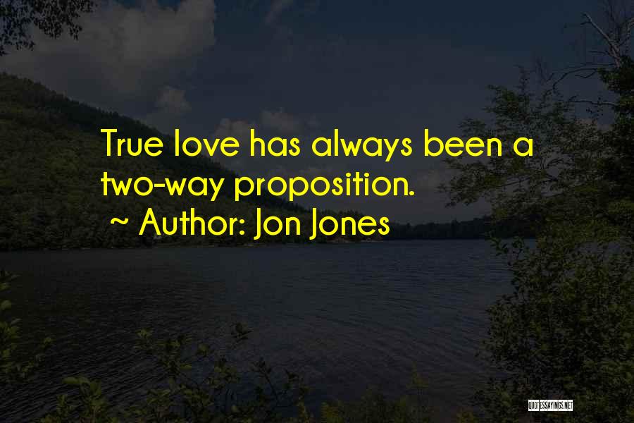 Jon Jones Quotes: True Love Has Always Been A Two-way Proposition.