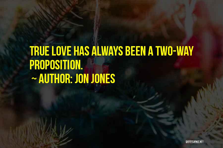 Jon Jones Quotes: True Love Has Always Been A Two-way Proposition.