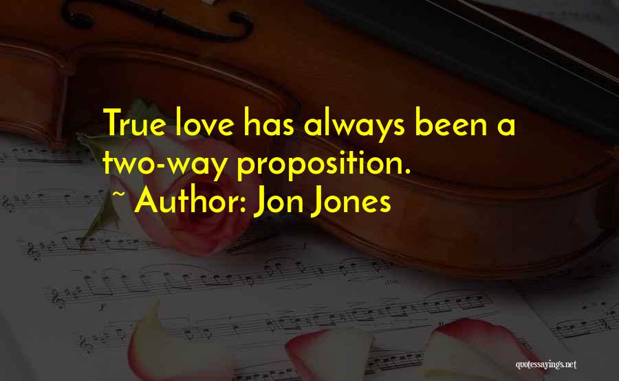 Jon Jones Quotes: True Love Has Always Been A Two-way Proposition.