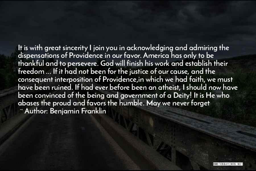 Benjamin Franklin Quotes: It Is With Great Sincerity I Join You In Acknowledging And Admiring The Dispensations Of Providence In Our Favor. America