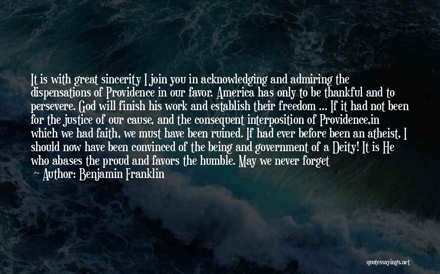 Benjamin Franklin Quotes: It Is With Great Sincerity I Join You In Acknowledging And Admiring The Dispensations Of Providence In Our Favor. America