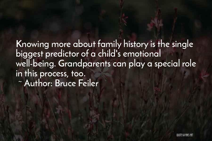 Bruce Feiler Quotes: Knowing More About Family History Is The Single Biggest Predictor Of A Child's Emotional Well-being. Grandparents Can Play A Special