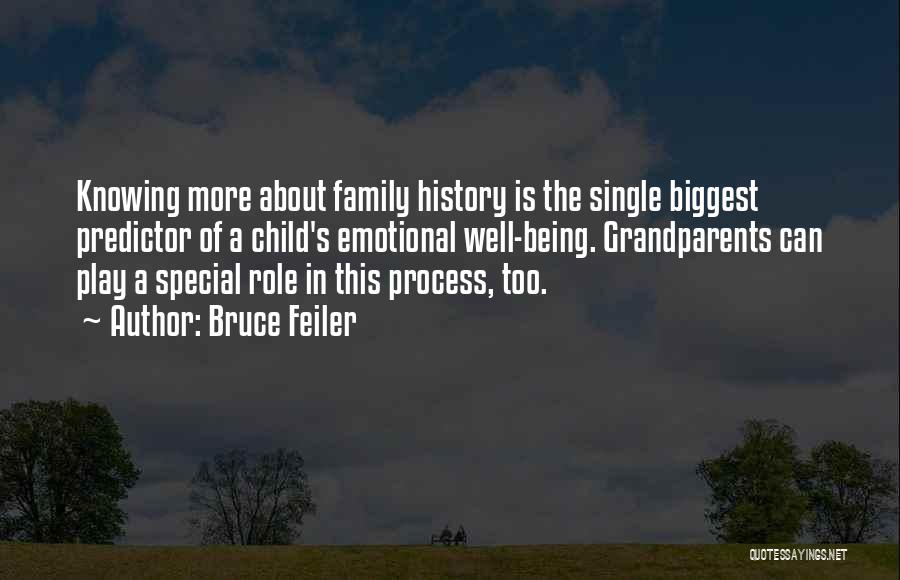 Bruce Feiler Quotes: Knowing More About Family History Is The Single Biggest Predictor Of A Child's Emotional Well-being. Grandparents Can Play A Special