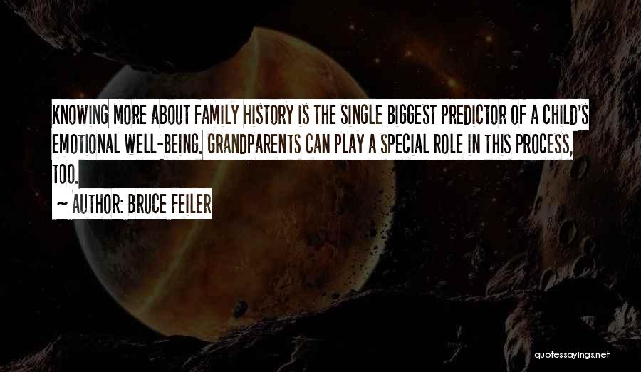 Bruce Feiler Quotes: Knowing More About Family History Is The Single Biggest Predictor Of A Child's Emotional Well-being. Grandparents Can Play A Special