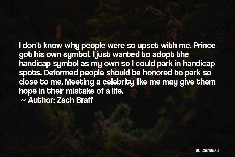 Zach Braff Quotes: I Don't Know Why People Were So Upset With Me. Prince Got His Own Symbol. I Just Wanted To Adopt