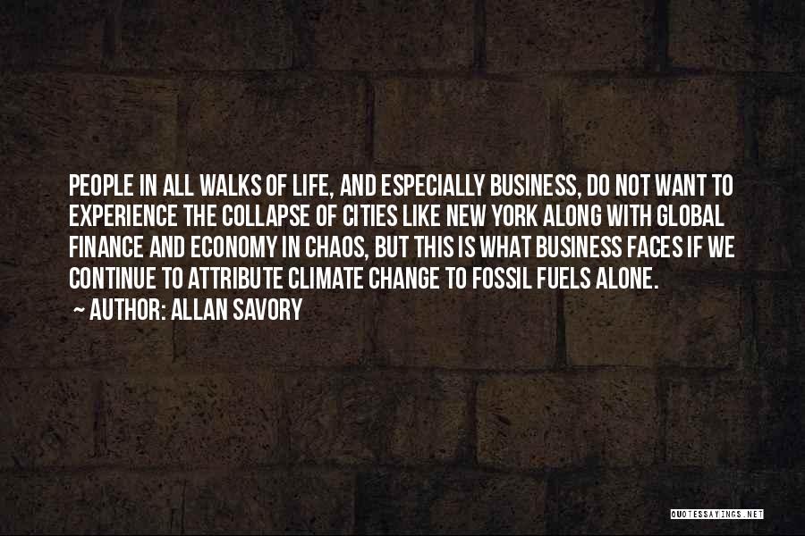 Allan Savory Quotes: People In All Walks Of Life, And Especially Business, Do Not Want To Experience The Collapse Of Cities Like New