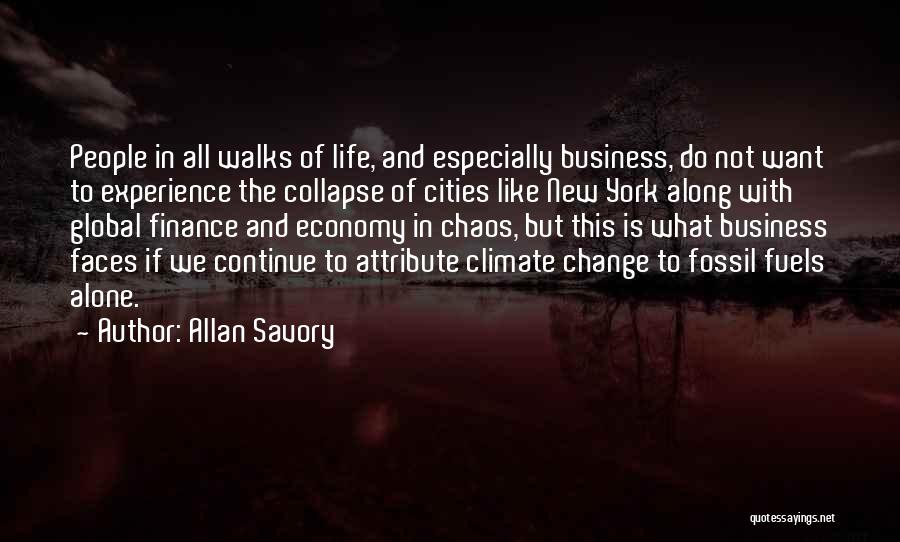 Allan Savory Quotes: People In All Walks Of Life, And Especially Business, Do Not Want To Experience The Collapse Of Cities Like New