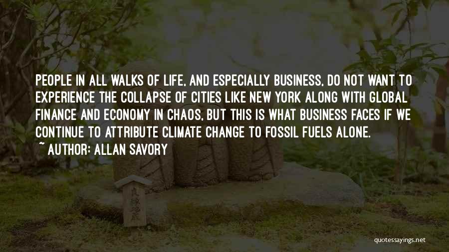 Allan Savory Quotes: People In All Walks Of Life, And Especially Business, Do Not Want To Experience The Collapse Of Cities Like New