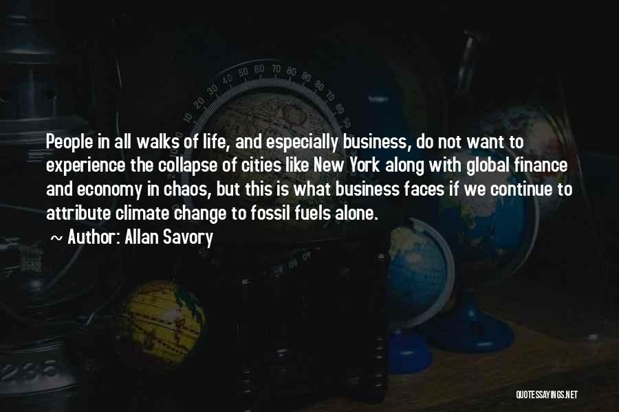 Allan Savory Quotes: People In All Walks Of Life, And Especially Business, Do Not Want To Experience The Collapse Of Cities Like New