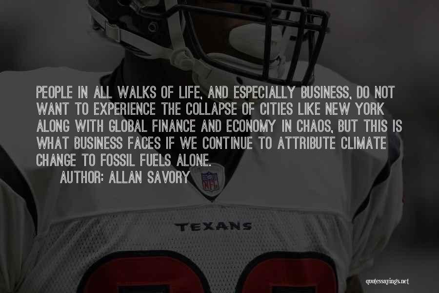 Allan Savory Quotes: People In All Walks Of Life, And Especially Business, Do Not Want To Experience The Collapse Of Cities Like New