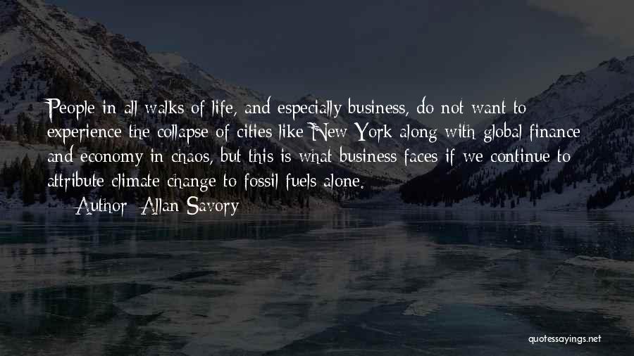 Allan Savory Quotes: People In All Walks Of Life, And Especially Business, Do Not Want To Experience The Collapse Of Cities Like New