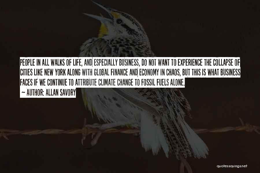 Allan Savory Quotes: People In All Walks Of Life, And Especially Business, Do Not Want To Experience The Collapse Of Cities Like New