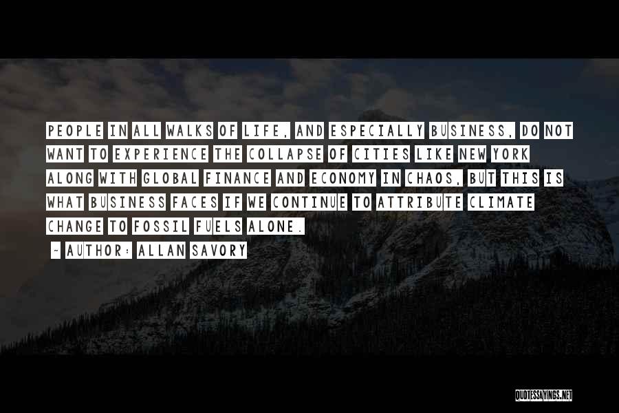 Allan Savory Quotes: People In All Walks Of Life, And Especially Business, Do Not Want To Experience The Collapse Of Cities Like New