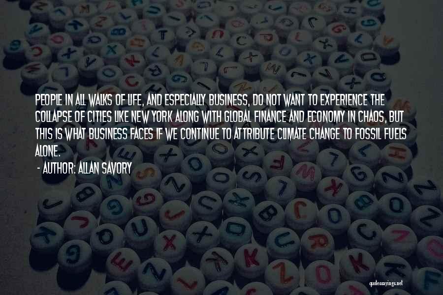 Allan Savory Quotes: People In All Walks Of Life, And Especially Business, Do Not Want To Experience The Collapse Of Cities Like New