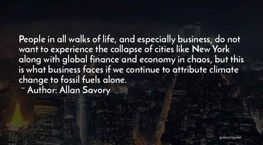 Allan Savory Quotes: People In All Walks Of Life, And Especially Business, Do Not Want To Experience The Collapse Of Cities Like New