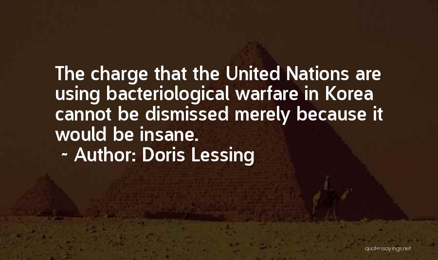 Doris Lessing Quotes: The Charge That The United Nations Are Using Bacteriological Warfare In Korea Cannot Be Dismissed Merely Because It Would Be