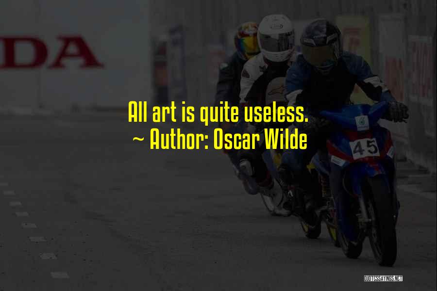 Oscar Wilde Quotes: All Art Is Quite Useless.