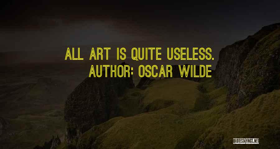 Oscar Wilde Quotes: All Art Is Quite Useless.