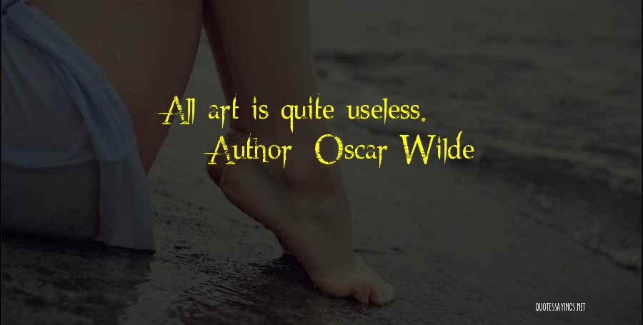 Oscar Wilde Quotes: All Art Is Quite Useless.