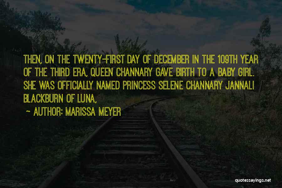 Marissa Meyer Quotes: Then, On The Twenty-first Day Of December In The 109th Year Of The Third Era, Queen Channary Gave Birth To