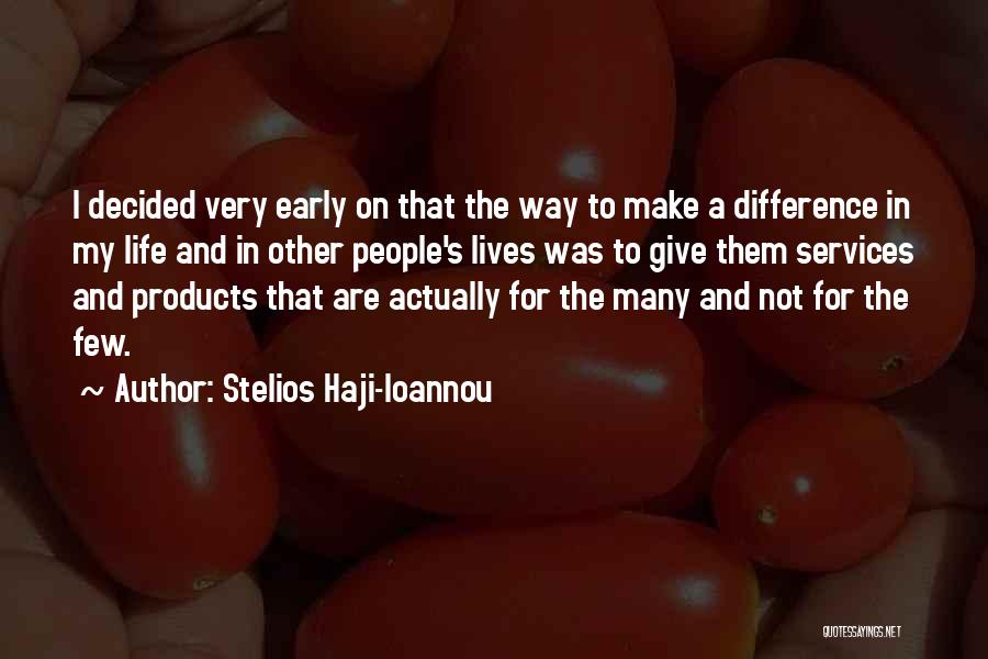 Stelios Haji-Ioannou Quotes: I Decided Very Early On That The Way To Make A Difference In My Life And In Other People's Lives